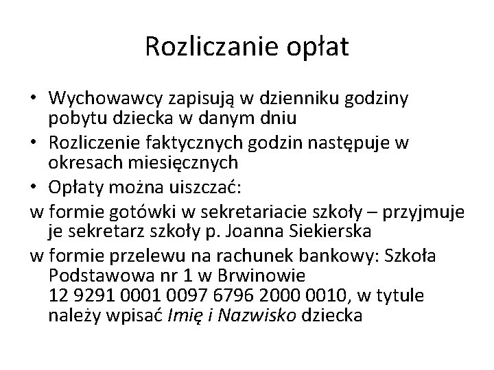 Rozliczanie opłat • Wychowawcy zapisują w dzienniku godziny pobytu dziecka w danym dniu •