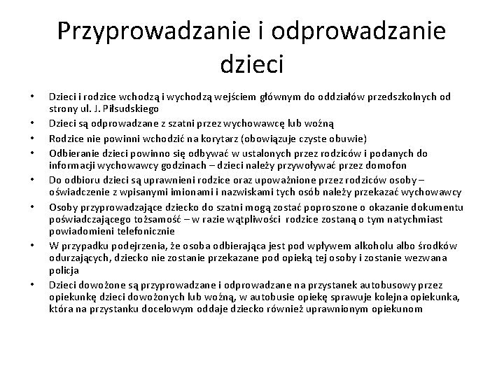 Przyprowadzanie i odprowadzanie dzieci • • Dzieci i rodzice wchodzą i wychodzą wejściem głównym