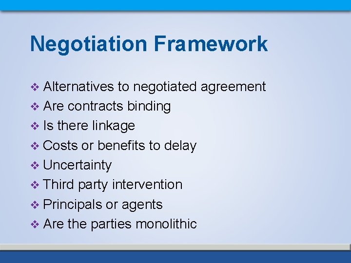 Negotiation Framework v Alternatives to negotiated agreement v Are contracts binding v Is there