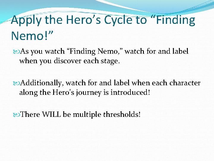Apply the Hero’s Cycle to “Finding Nemo!” As you watch “Finding Nemo, ” watch
