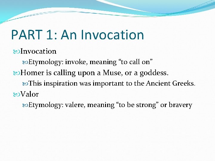PART 1: An Invocation Etymology: invoke, meaning “to call on” Homer is calling upon