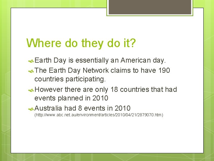 Where do they do it? Earth Day is essentially an American day. The Earth