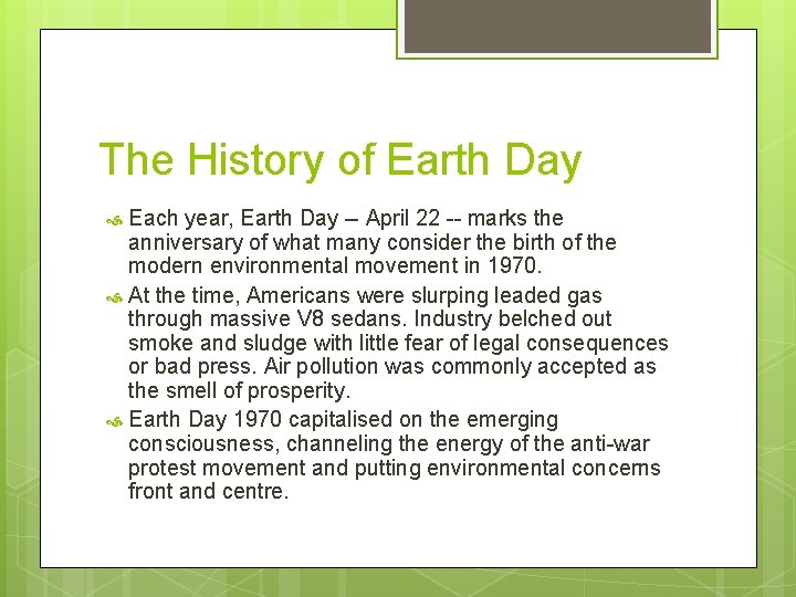 The History of Earth Day Each year, Earth Day -- April 22 -- marks
