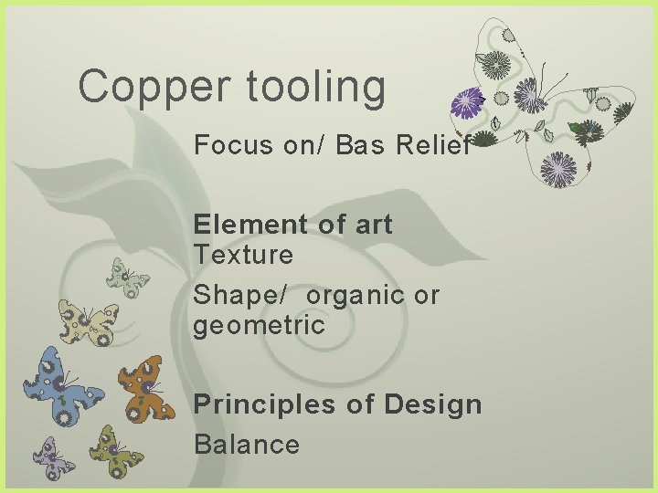 Copper tooling 7 Focus on/ Bas Relief Element of art Texture Shape/ organic or