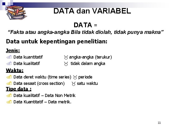 DATA dan VARIABEL DATA = “Fakta atau angka-angka Bila tidak diolah, tidak punya makna”