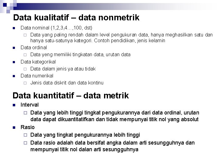 Data kualitatif – data nonmetrik n n Data nominal (1, 2, 3, 4…, 100,