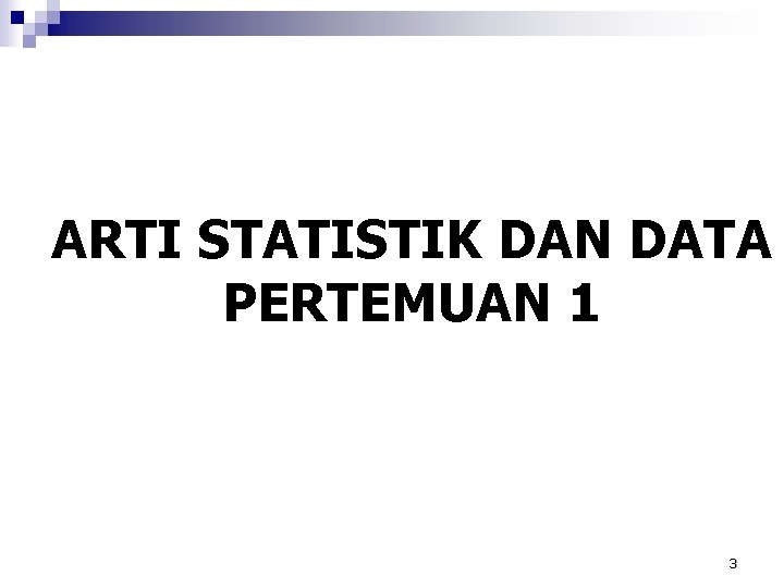 ARTI STATISTIK DAN DATA PERTEMUAN 1 3 