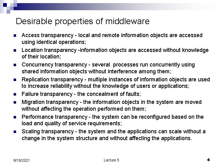 Desirable properties of middleware n n n n Access transparency - local and remote