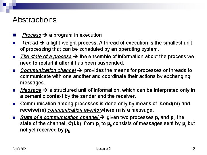 Abstractions n n n n Process a program in execution Thread a light-weight process.