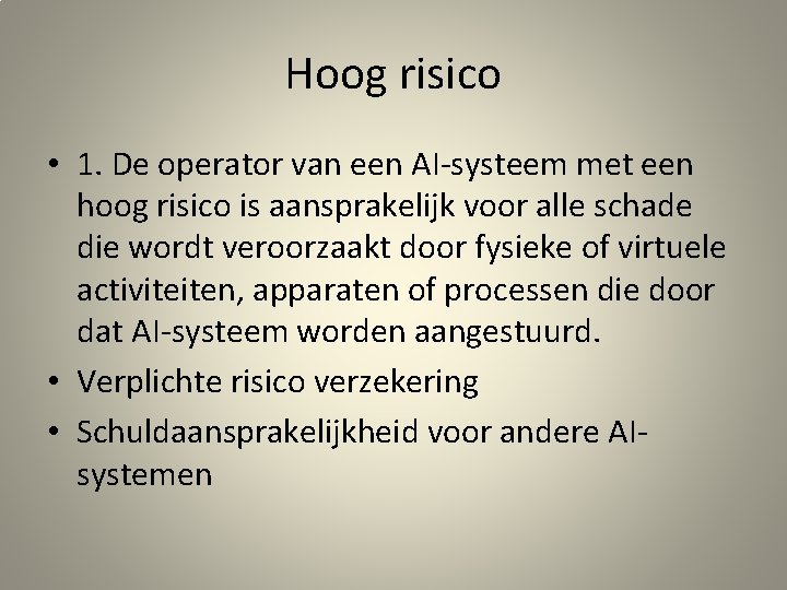 Hoog risico • 1. De operator van een AI-systeem met een hoog risico is