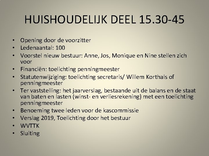 HUISHOUDELIJK DEEL 15. 30 -45 • Opening door de voorzitter • Ledenaantal: 100 •