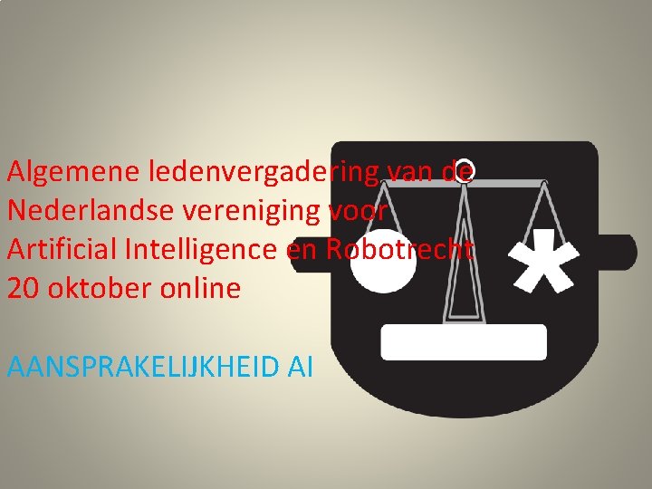 Algemene ledenvergadering van de Nederlandse vereniging voor Artificial Intelligence en Robotrecht 20 oktober online