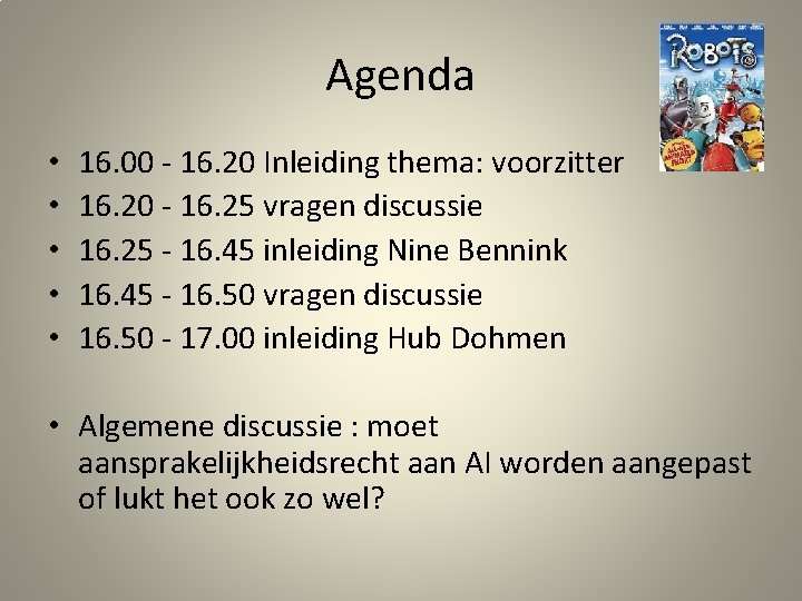 Agenda • • • 16. 00 - 16. 20 Inleiding thema: voorzitter 16. 20