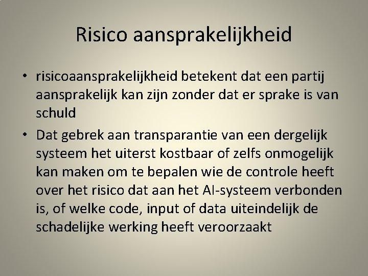 Risico aansprakelijkheid • risicoaansprakelijkheid betekent dat een partij aansprakelijk kan zijn zonder dat er