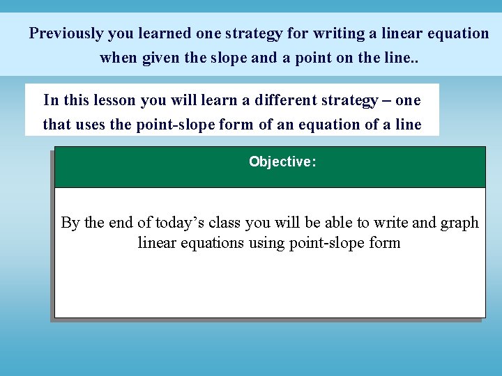 Previously you learned one strategy for writing a linear equation when given the slope