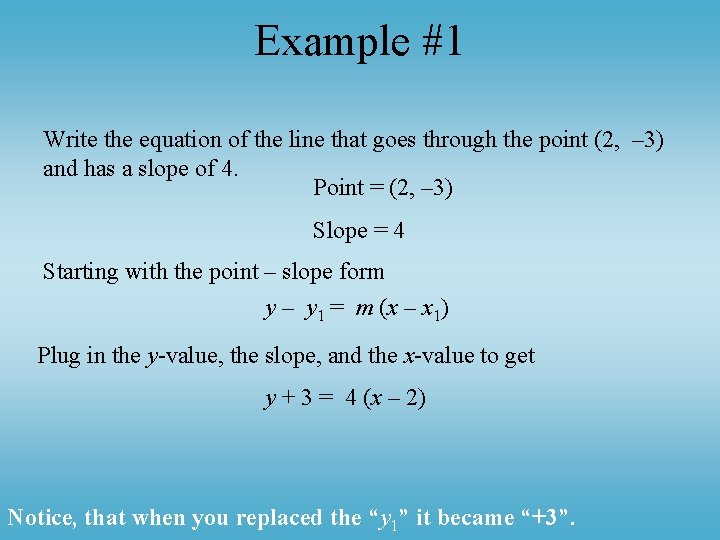 Example #1 Write the equation of the line that goes through the point (2,