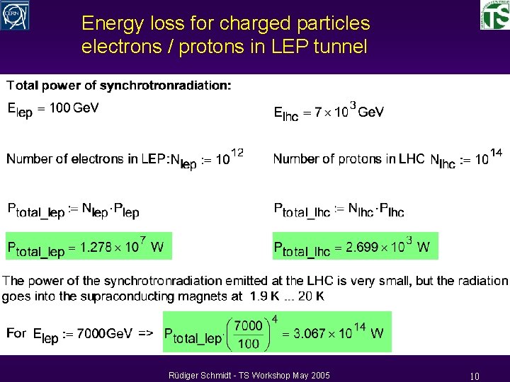 Energy loss for charged particles electrons / protons in LEP tunnel Rüdiger Schmidt -