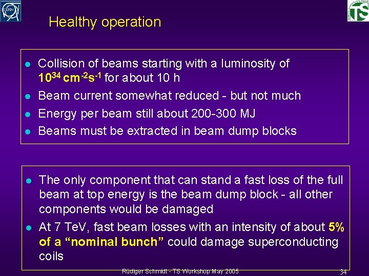 Healthy operation l l l Collision of beams starting with a luminosity of 1034