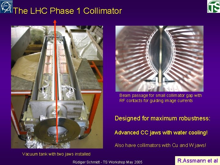 The LHC Phase 1 Collimator Beam passage for small collimator gap with RF contacts