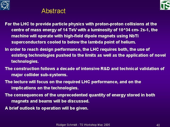 Abstract For the LHC to provide particle physics with proton-proton collisions at the centre