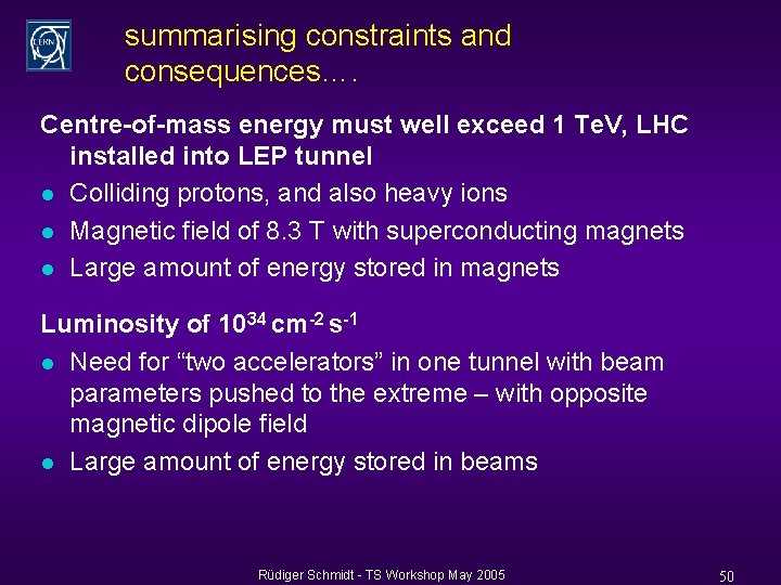 summarising constraints and consequences…. Centre-of-mass energy must well exceed 1 Te. V, LHC installed