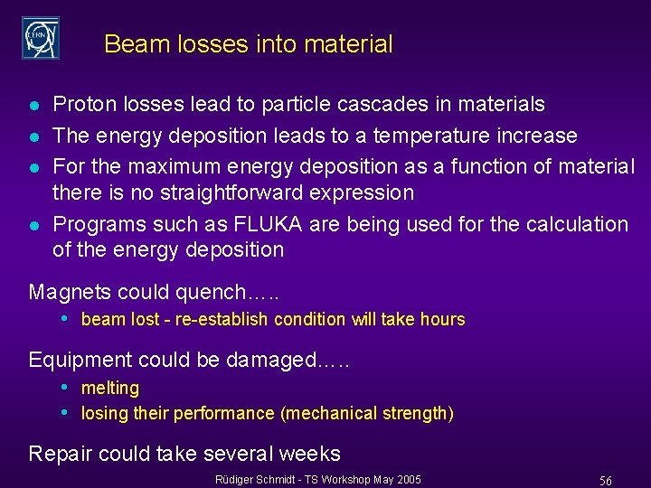 Beam losses into material l l Proton losses lead to particle cascades in materials