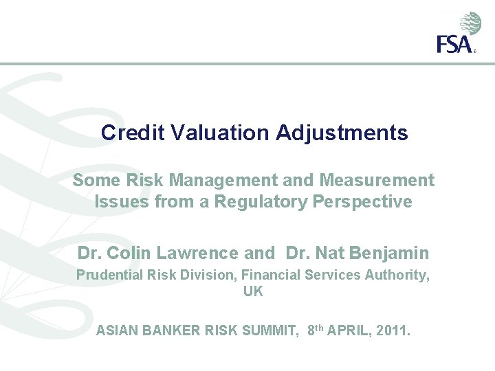 Credit Valuation Adjustments Some Risk Management and Measurement Issues from a Regulatory Perspective Dr.