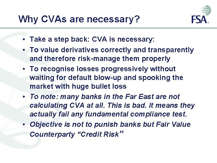 Why CVAs are necessary? • Take a step back: CVA is necessary: • To