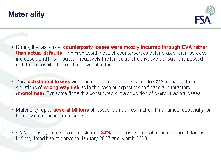 Materiality • During the last crisis, counterparty losses were mostly incurred through CVA rather