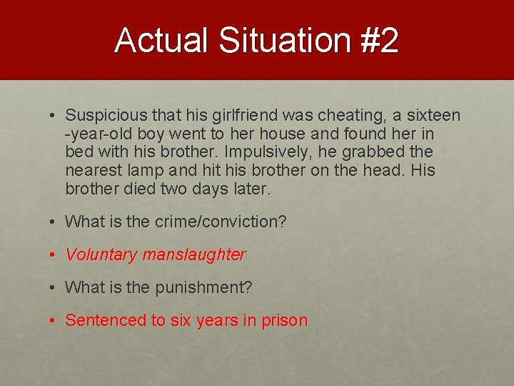 Actual Situation #2 • Suspicious that his girlfriend was cheating, a sixteen -year-old boy