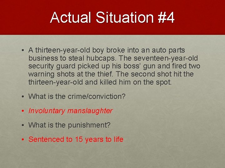 Actual Situation #4 • A thirteen-year-old boy broke into an auto parts business to