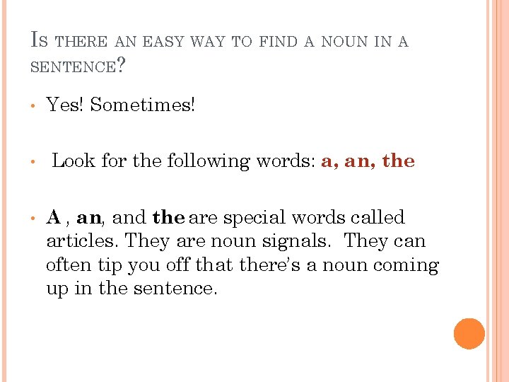 IS THERE AN EASY WAY TO FIND A NOUN IN A SENTENCE? • •