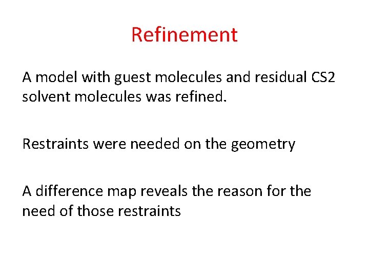 Refinement A model with guest molecules and residual CS 2 solvent molecules was refined.