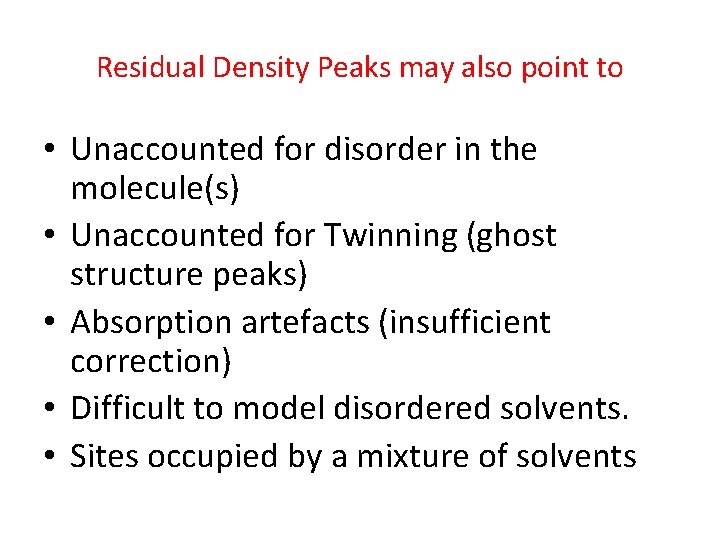 Residual Density Peaks may also point to • Unaccounted for disorder in the molecule(s)