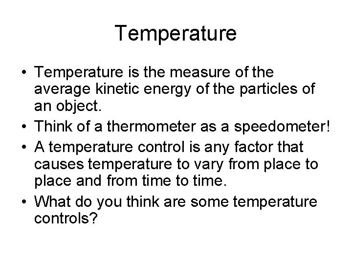 Temperature • Temperature is the measure of the average kinetic energy of the particles