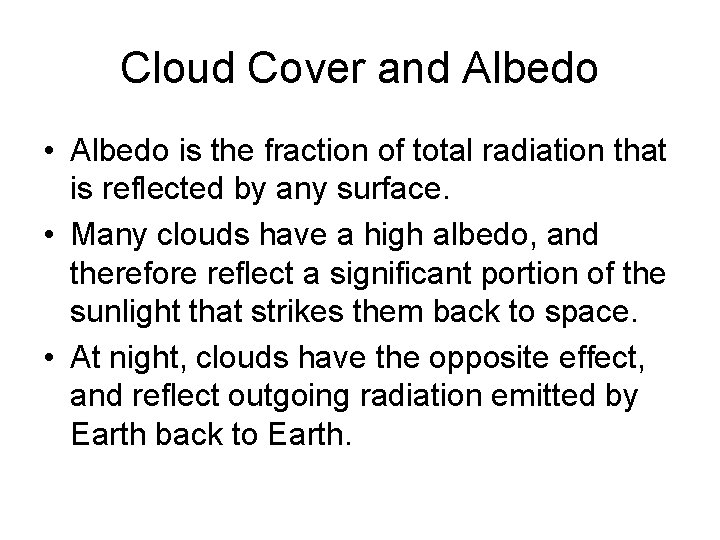 Cloud Cover and Albedo • Albedo is the fraction of total radiation that is