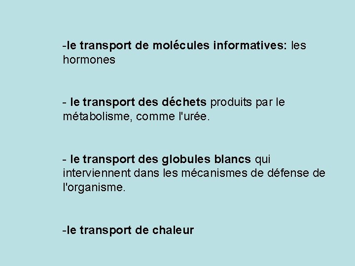 -le transport de molécules informatives: les hormones - le transport des déchets produits par