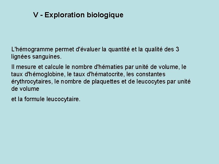 V - Exploration biologique L'hémogramme permet d'évaluer la quantité et la qualité des 3