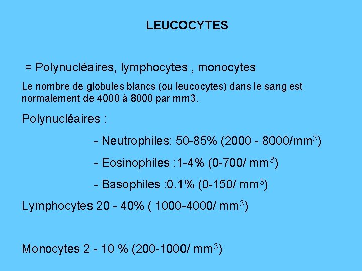 LEUCOCYTES = Polynucléaires, lymphocytes , monocytes Le nombre de globules blancs (ou leucocytes) dans