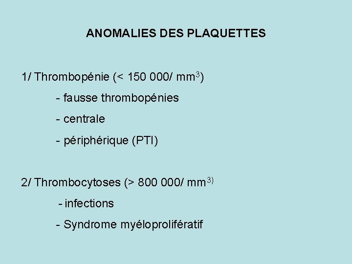 ANOMALIES DES PLAQUETTES 1/ Thrombopénie (< 150 000/ mm 3) - fausse thrombopénies -