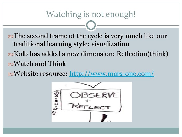 Watching is not enough! The second frame of the cycle is very much like