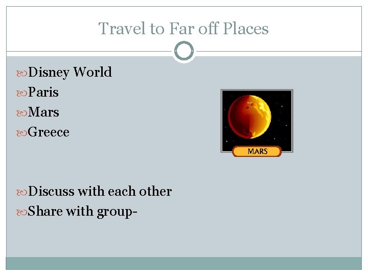 Travel to Far off Places Disney World Paris Mars Greece Discuss with each other