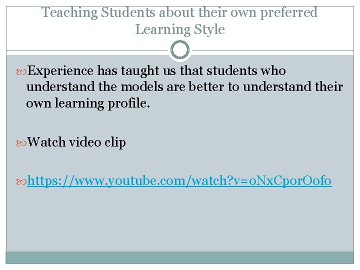 Teaching Students about their own preferred Learning Style Experience has taught us that students