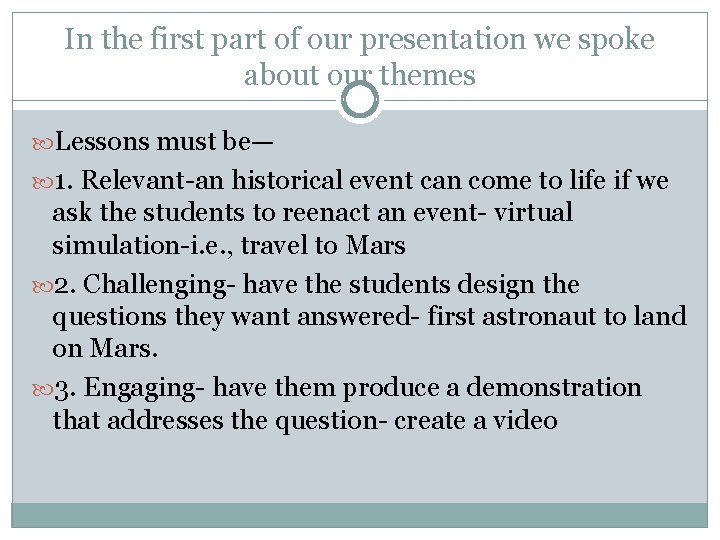 In the first part of our presentation we spoke about our themes Lessons must