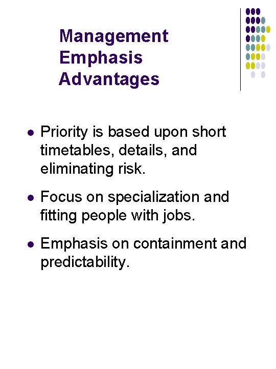 Management Emphasis Advantages l Priority is based upon short timetables, details, and eliminating risk.