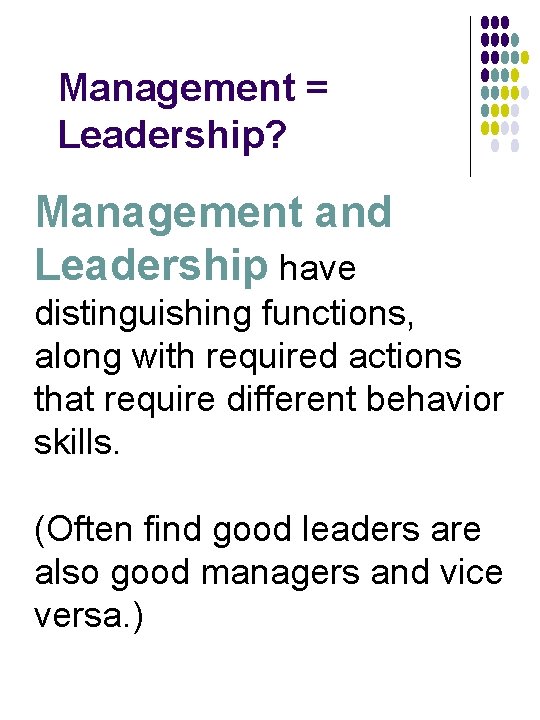 Management = Leadership? Management and Leadership have distinguishing functions, along with required actions that