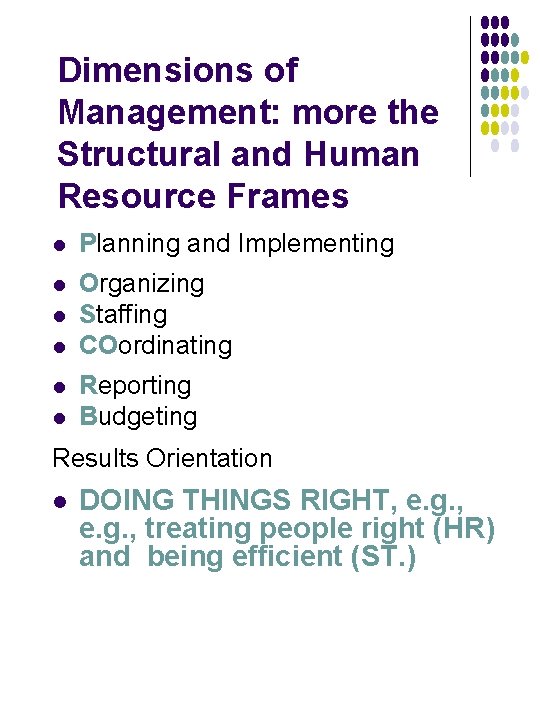 Dimensions of Management: more the Structural and Human Resource Frames l Planning and Implementing