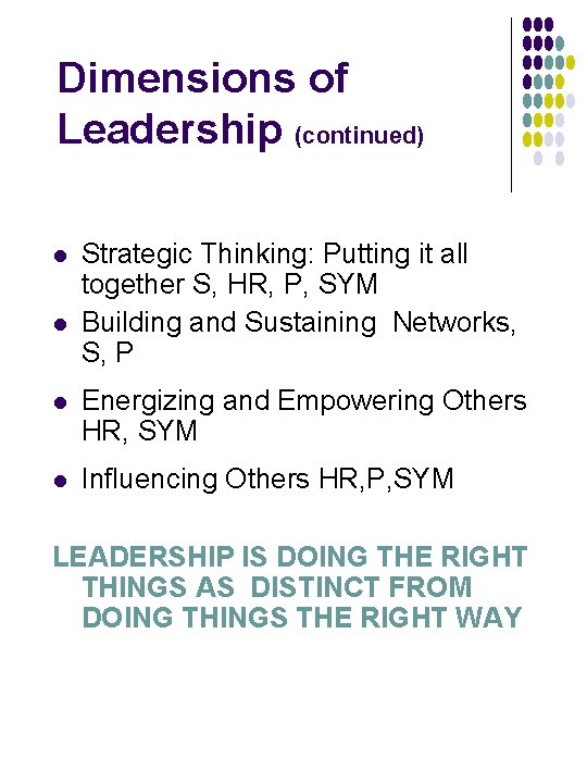 Dimensions of Leadership (continued) l l Strategic Thinking: Putting it all together S, HR,