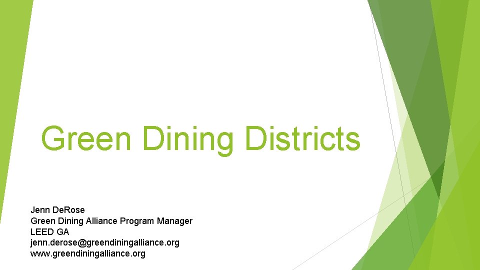 Green Dining Districts Jenn De. Rose Green Dining Alliance Program Manager LEED GA jenn.