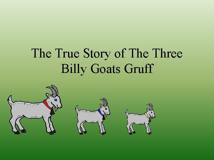 The True Story of The Three Billy Goats Gruff 